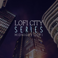 Lofi City Series - Midnight Lofi