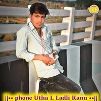 phone Utha L Ladli Kanu