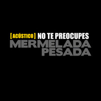 No Te Preocupes (Acustico)