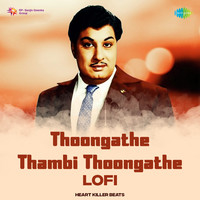 Thoongathe Thambi Thoongathe - Lofi