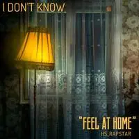 I DONT KNOW - Feel At Home