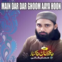 Main Dar Dar Ghoom Aaya Hoon