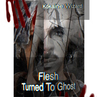 Flesh Turned to Ghost