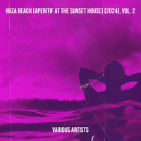 Ibiza Beach (Aperitif at the Sunset House) [2024], Vol. 2