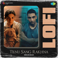 Tenu Sang Rakhna - Lofi