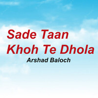 Sade Taan Khoh Te Dhola