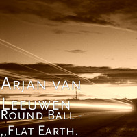 Round Ball - ,,Flat Earth.