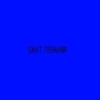 Saat Terakhir