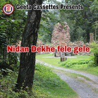 Nidan Dekhe fele gele