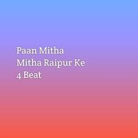 Paan Mitha Mitha Raipur Ke 4 Beat