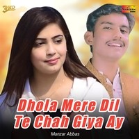 Dhola Mere Dil Te Chah Giya Ay