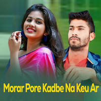 Morar Pore Kadbe Na Keu Ar