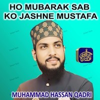 Ho Mubarak Sab Ko Jashne Mustafa