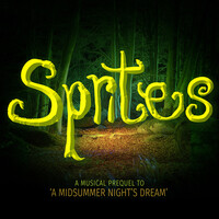 Sprites (A Musical Prequel to 'a Midsummer Night's Dream')