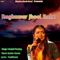 Raghuwar Jhool Rahe