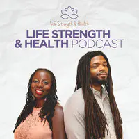 Life Strength & Health Podcast - season - 47