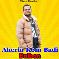 Aheria Kom badi balban