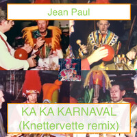 Ka Ka Karnaval (Knettervette Remix)