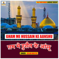 Gham Me Hussain Ke Aanshu