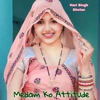 Medam Ko Attitude