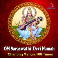 OM SARASWATHI DEVI NAMAH CHANTING MANTRA 108 TIMES