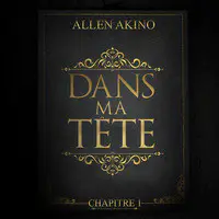 CHAPITRE 1 : DANS MA TÊTE