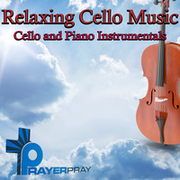 Relaxing Cello Music (Cello and Piano Instrumentals)