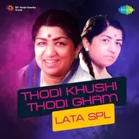 Thodi Khushi Thodi Gham - Lata Spl