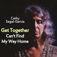 Get Together / Can't Find My Way Home