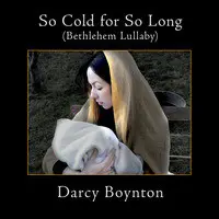 So Cold for so Long (Bethlehem Lullaby)