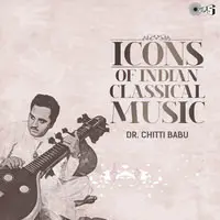 Icons Of Indian Classical Music - Dr.Chitti Babu
