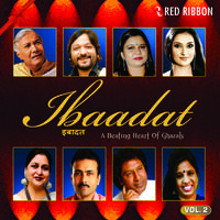 Ibaadat - A Beating Heart Of Ghazals Vol. 2