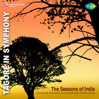 The Seasons Of India - Tagore Songs In Symphony