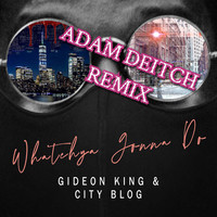 Whatchya Gonna Do (Adam Deitch Remix)
