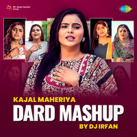 Kajal Maheriya Dard Mashup