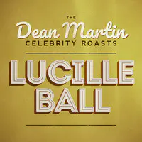 The Dean Martin Celebrity Roasts: Lucille Ball