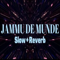 Jammu De Munde ( Slow & Reverb )