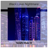 Black Love Nightmare Sympho Shake 22