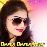 Dheer Dheer Nach