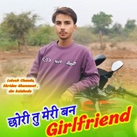 Chori tu mari ban girlfriend