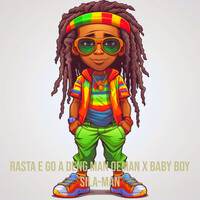 Rasta E Go a Deng Man Oeman X Baby Boy