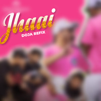 Jhaai - Doja Refix