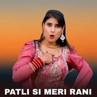 PATLI SI MERI RANI