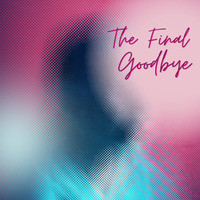 The Final Goodbye
