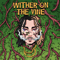 Wither on the Vine