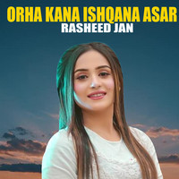 Orha Kana Ishqana Asar