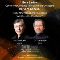 Bela Bartok: Concerto for 2 Pianos Percussion and Orchestra / Berkant Gençkal: Music for 2 Pianos and Percussion