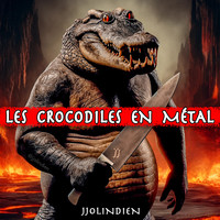 Les Crocodiles en Métal