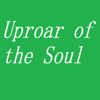 Uproar of the Soul