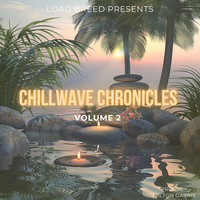 Chillwave Chronicles, Vol .2